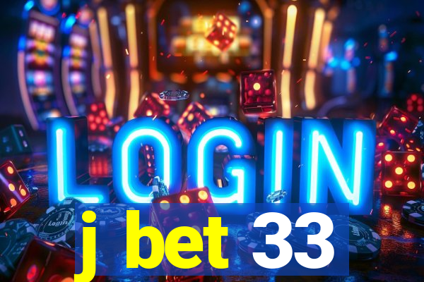 j bet 33